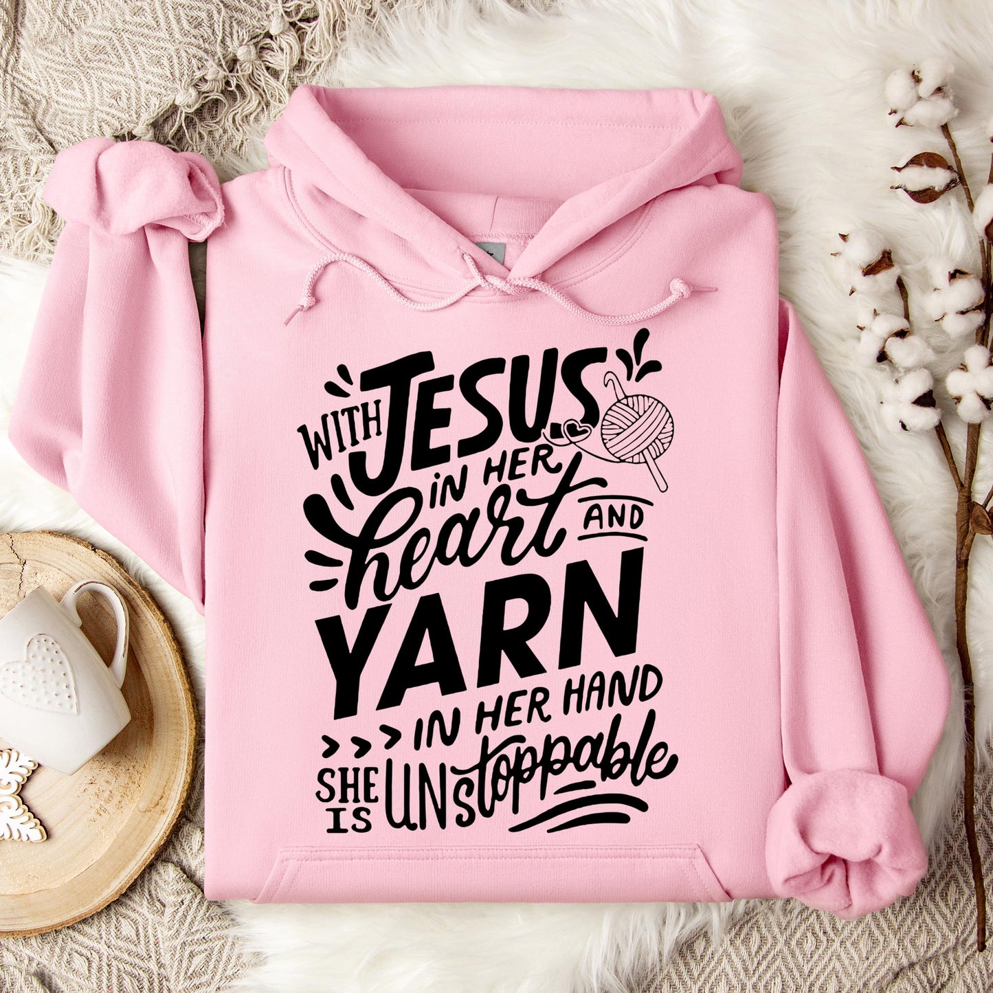 With Jesus In Her Heart And Yarn In Her Hand She Is Unstoppable Hoodie