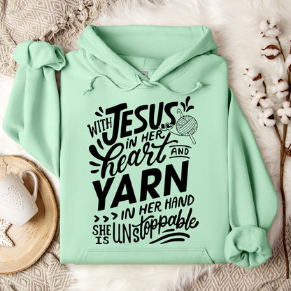 With Jesus In Her Heart And Yarn In Her Hand She Is Unstoppable Hoodie