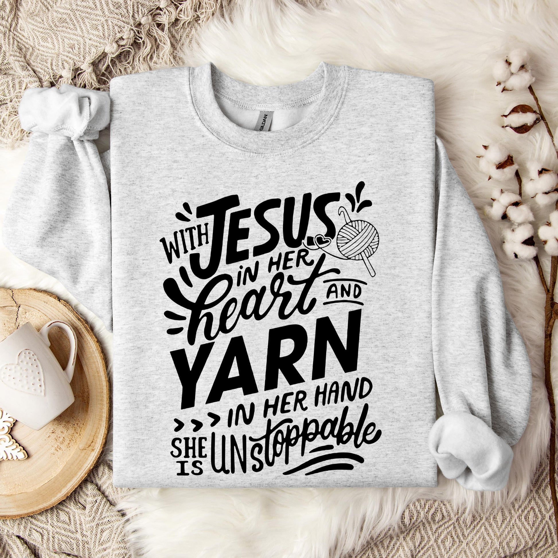 With Jesus In Her Heart And Yarn In Her Hand She Is Unstoppable Sweatshirt