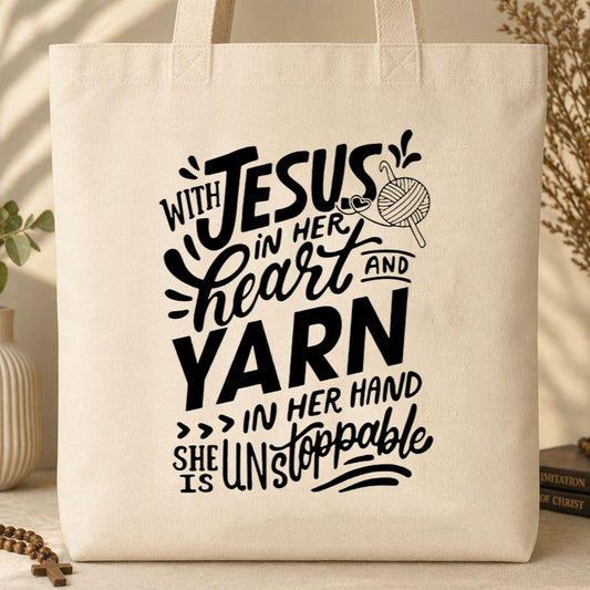 With Jesus In Her Heart And Yarn In Her Hand She Is Unstoppable Tote Bag