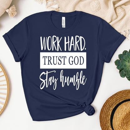 Work Hard Trust God Stay Humble 01