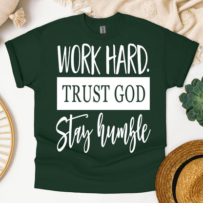 Work Hard Trust God Stay Humble 01