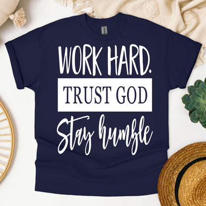 Work Hard Trust God Stay Humble 01