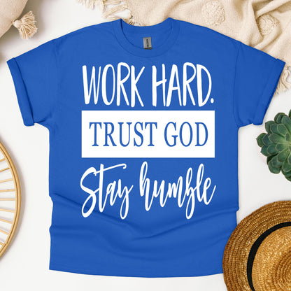 Work Hard Trust God Stay Humble 01