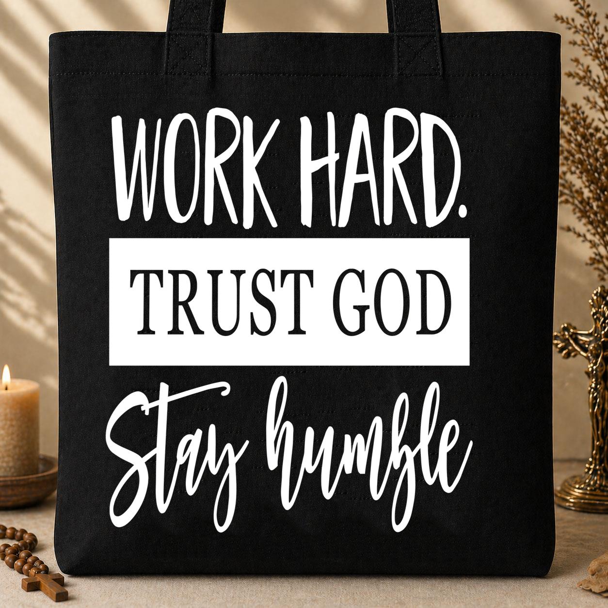 Work Hard Trust God Stay Humble 01