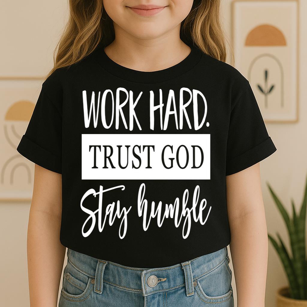 Work Hard Trust God Stay Humble 01