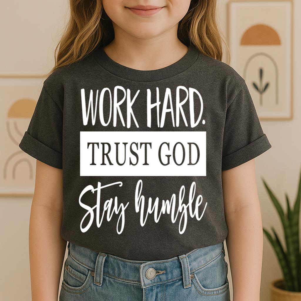 Work Hard Trust God Stay Humble 01