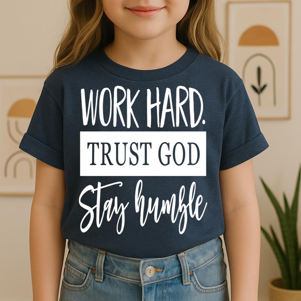 Work Hard Trust God Stay Humble 01