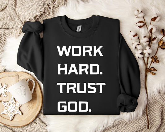 Work Hard Trust God Sweatshirt