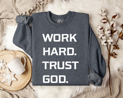 Work Hard Trust God Sweatshirt
