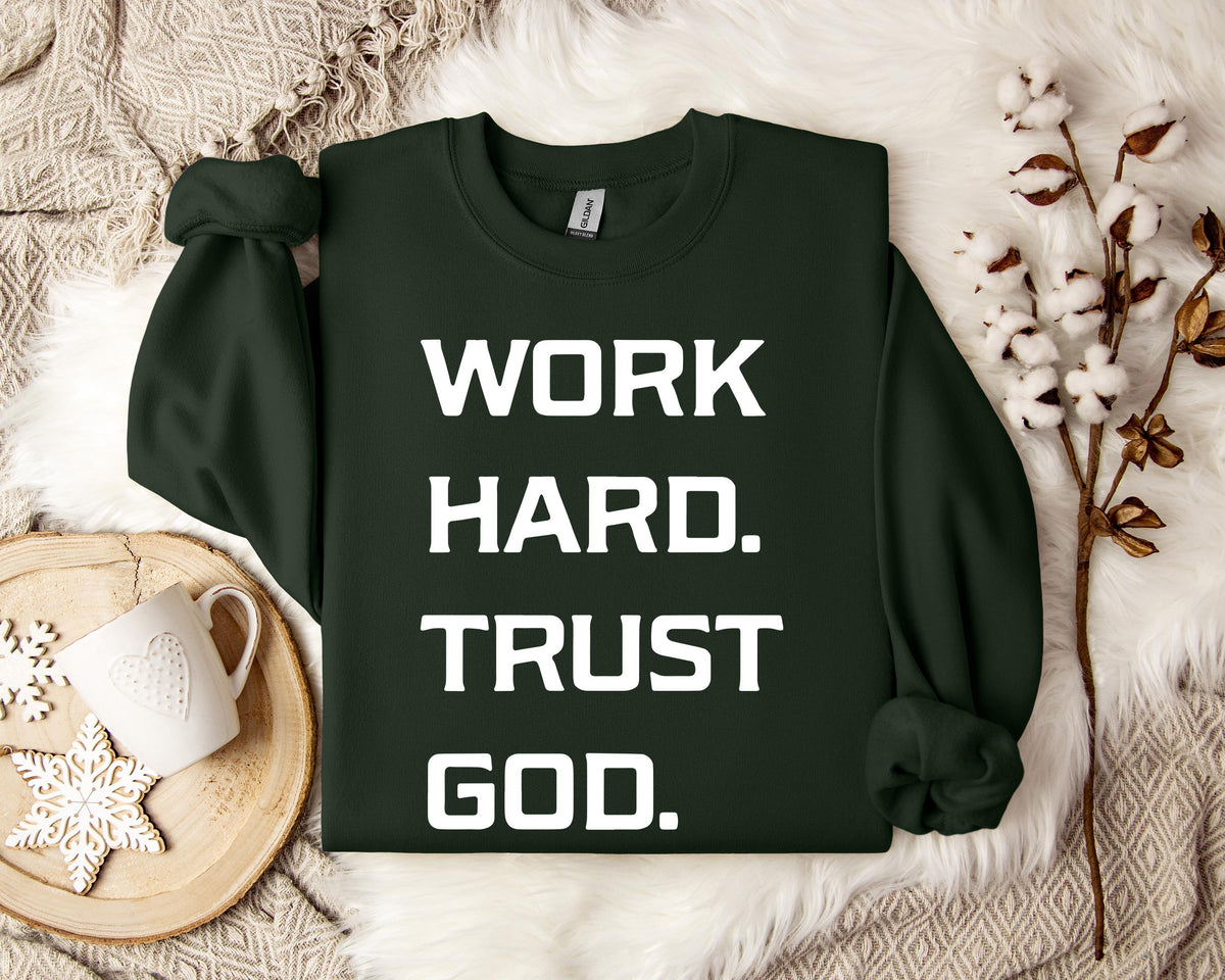 Work Hard Trust God Sweatshirt