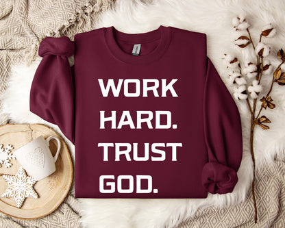 Work Hard Trust God Sweatshirt