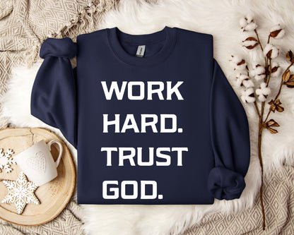 Work Hard Trust God Sweatshirt