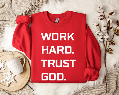 Work Hard Trust God Sweatshirt