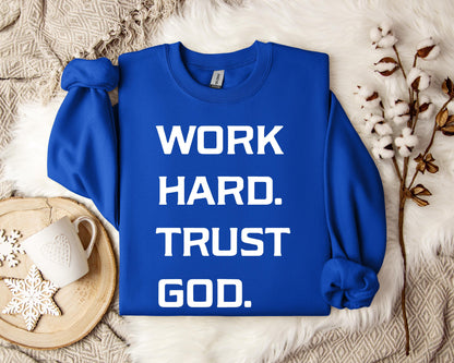 Work Hard Trust God Sweatshirt