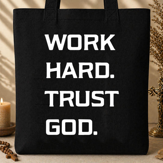 Work Hard Trust God Tote Bag