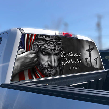 Jesus - Don’t Be Afraid Just Have Faith Rear Window Decal