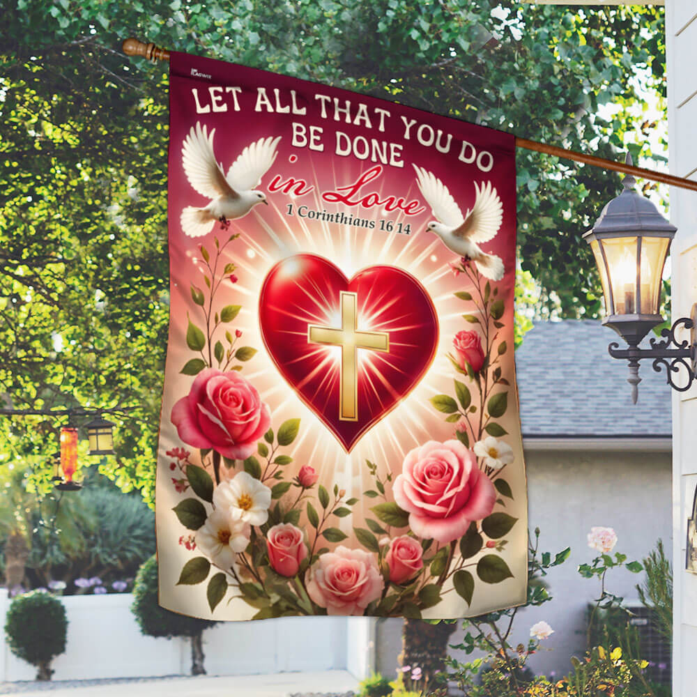 Valentine's Day Christian Let All That You Do  Be Done in Love Flag