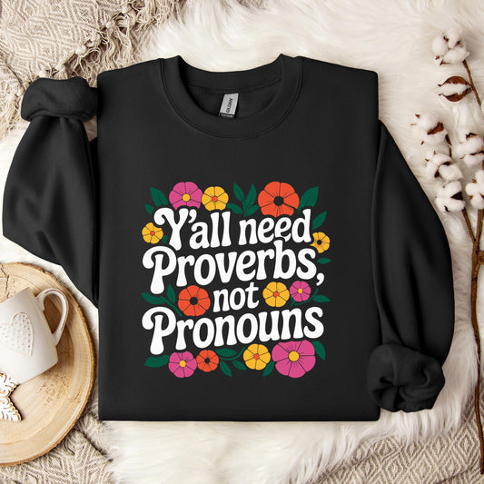Y'all Need Proverbs Not Pronouns Sweatshirt