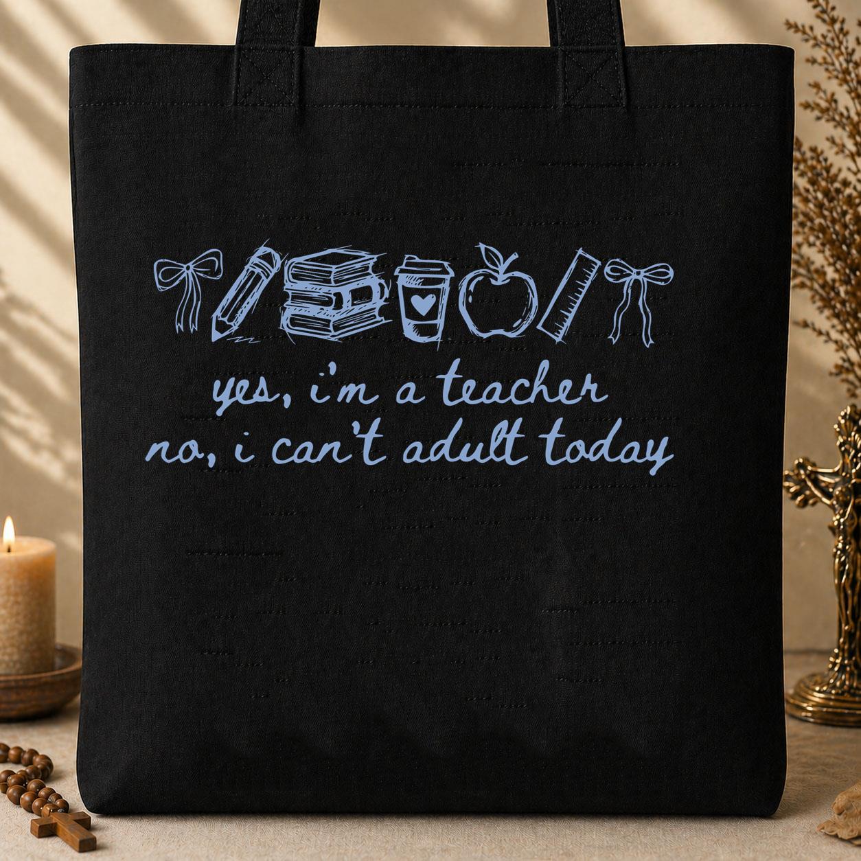 Yes I_m A Teacher No I Can_t Adult Today 01