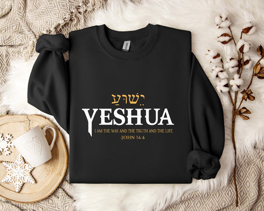 Yeshua I Am The Way And The Truth And The Life John 14.6 Sweatshirt