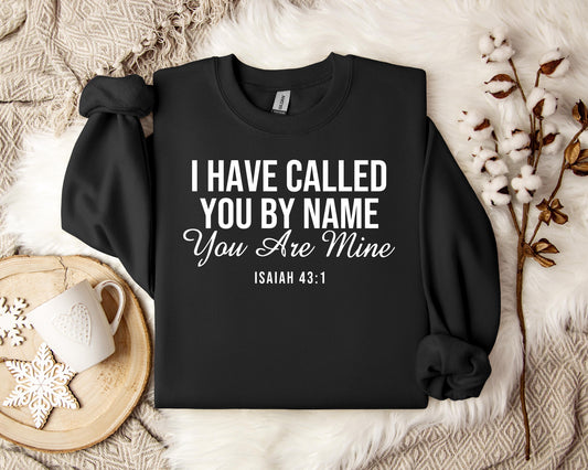 You Are Mine Isaiah 431 Sweatshirt
