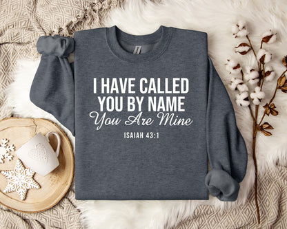 You Are Mine Isaiah 431 Sweatshirt