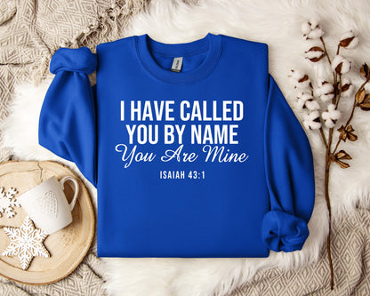 You Are Mine Isaiah 431 Sweatshirt