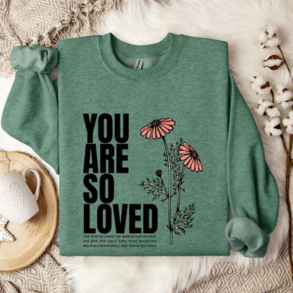You Are So Loved Sweatshirt
