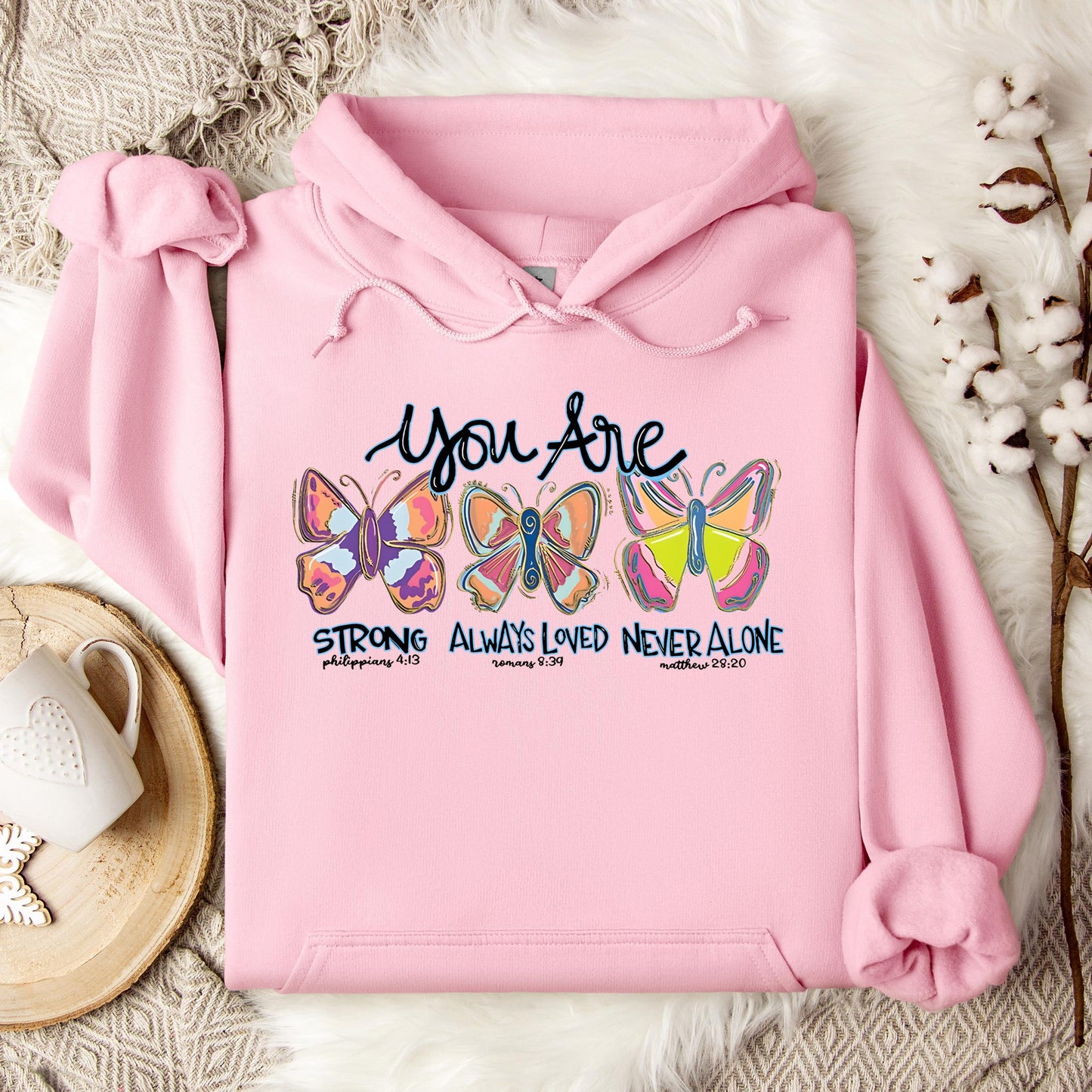 You Are Strong Always Loved Never Alone Hoodie