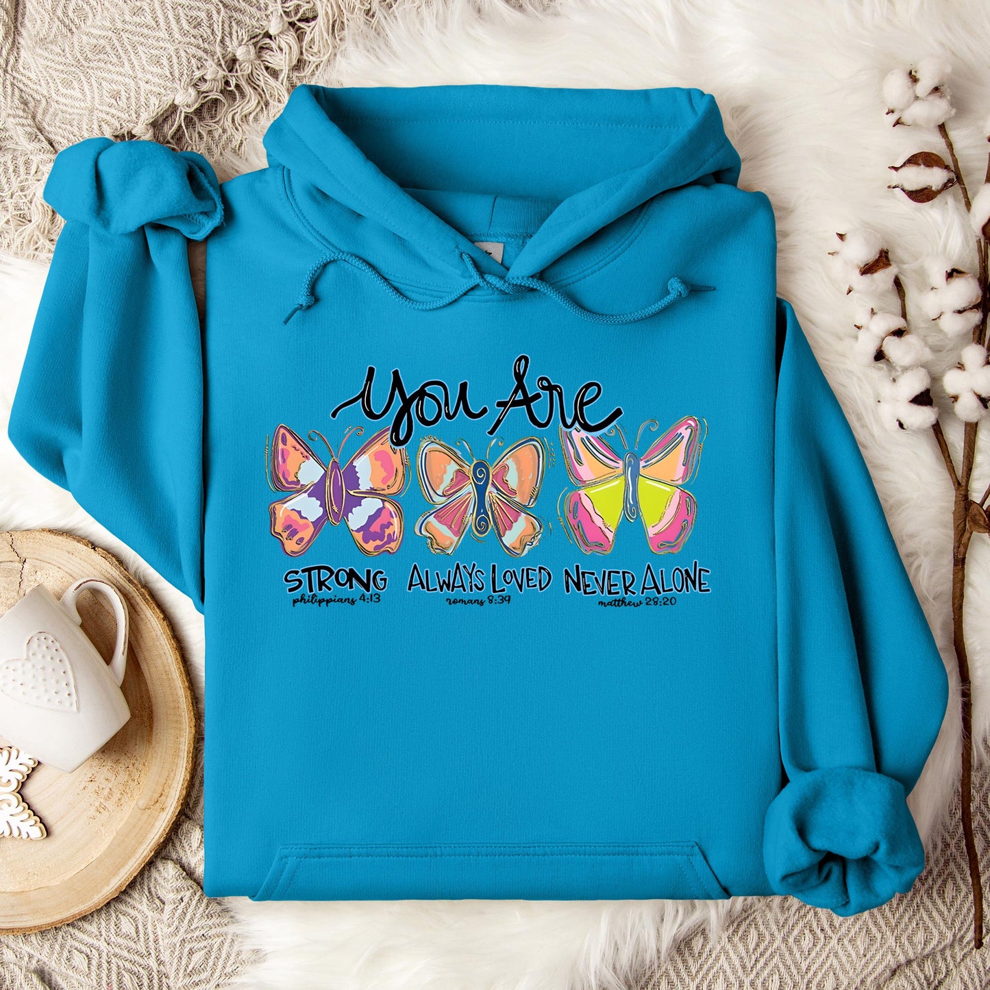You Are Strong Always Loved Never Alone Hoodie