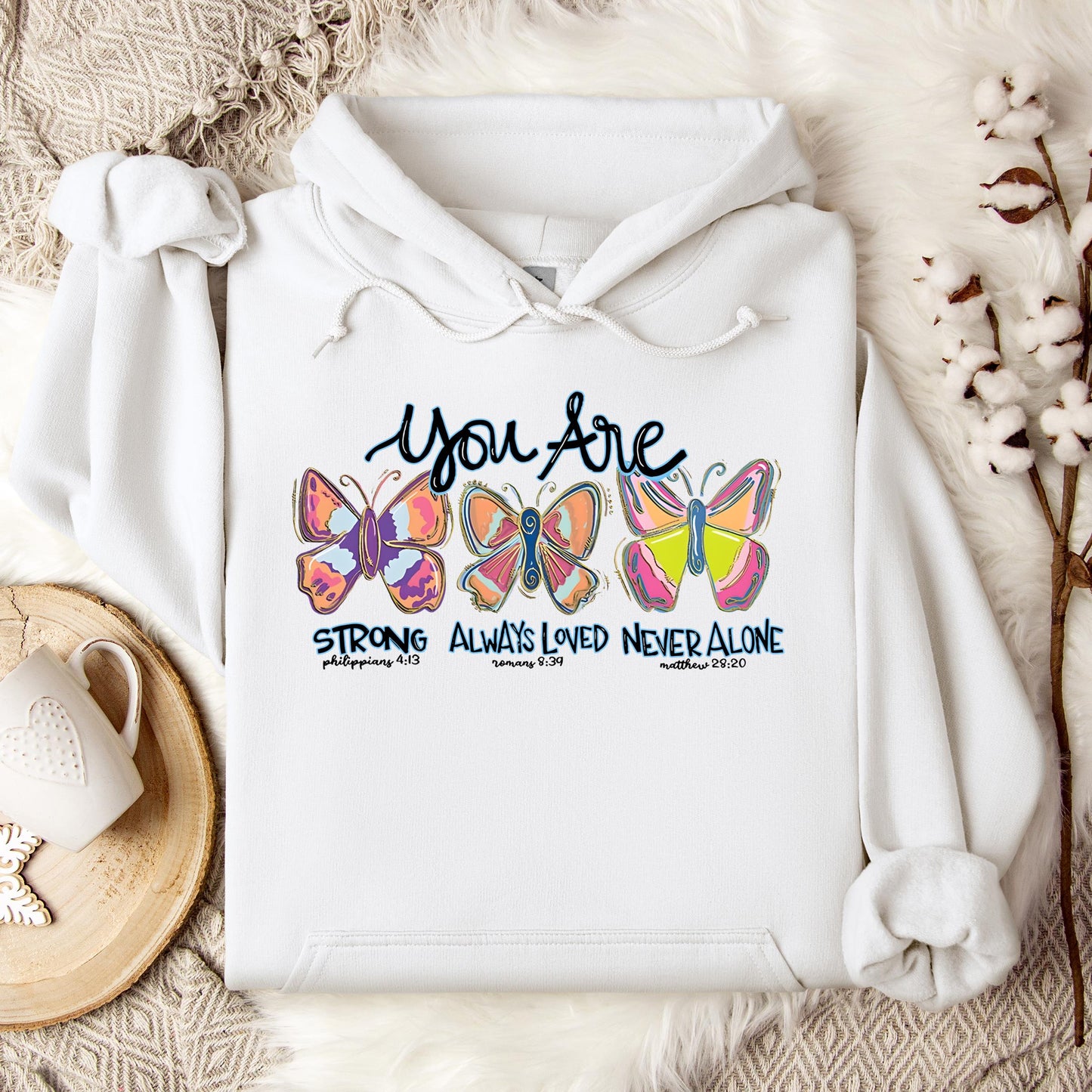 You Are Strong Always Loved Never Alone Hoodie
