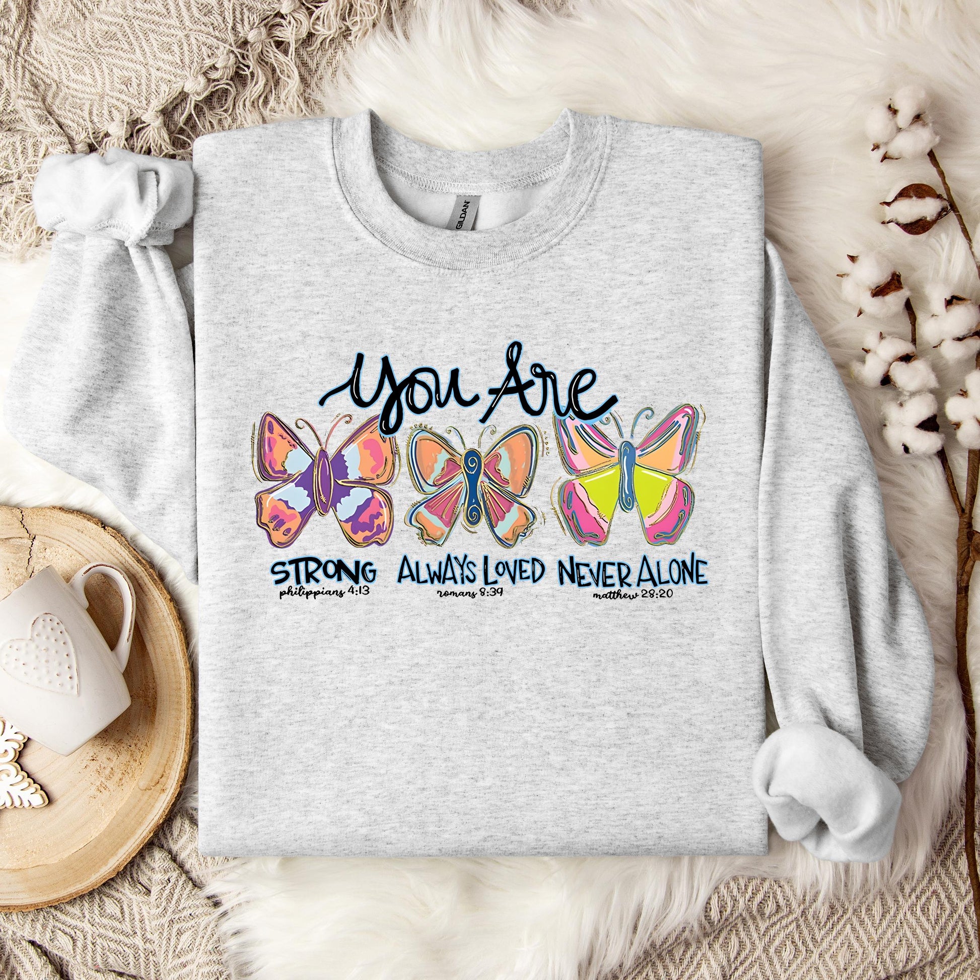 You Are Strong Always Loved Never Alone Sweatshirt