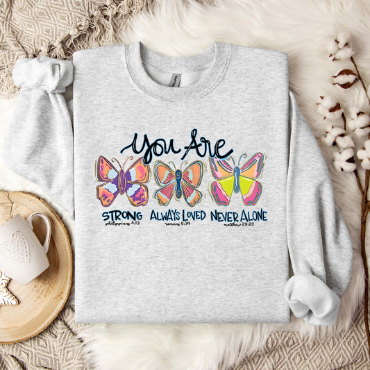 You Are Strong Always Loved Never Alone Sweatshirt