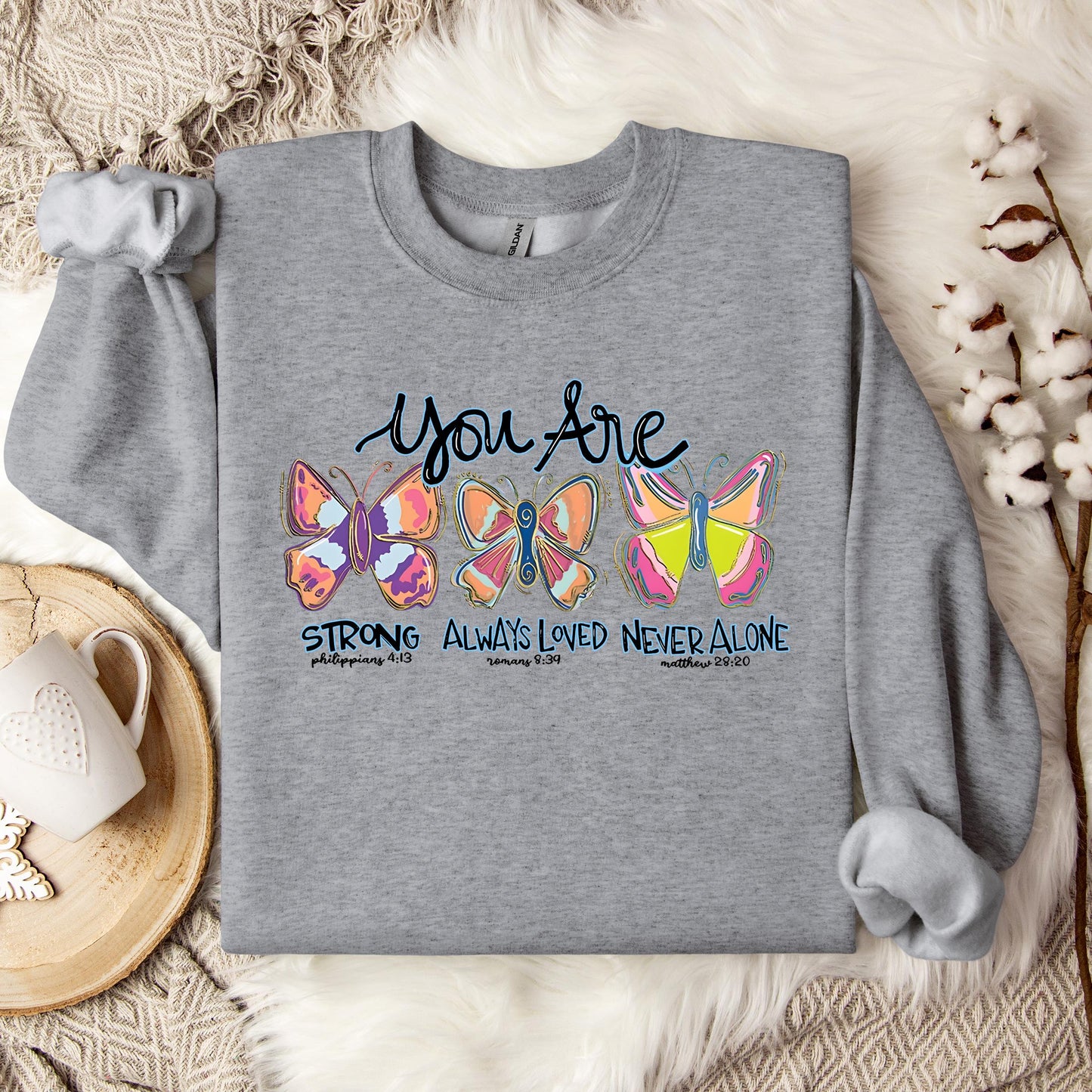 You Are Strong Always Loved Never Alone Sweatshirt