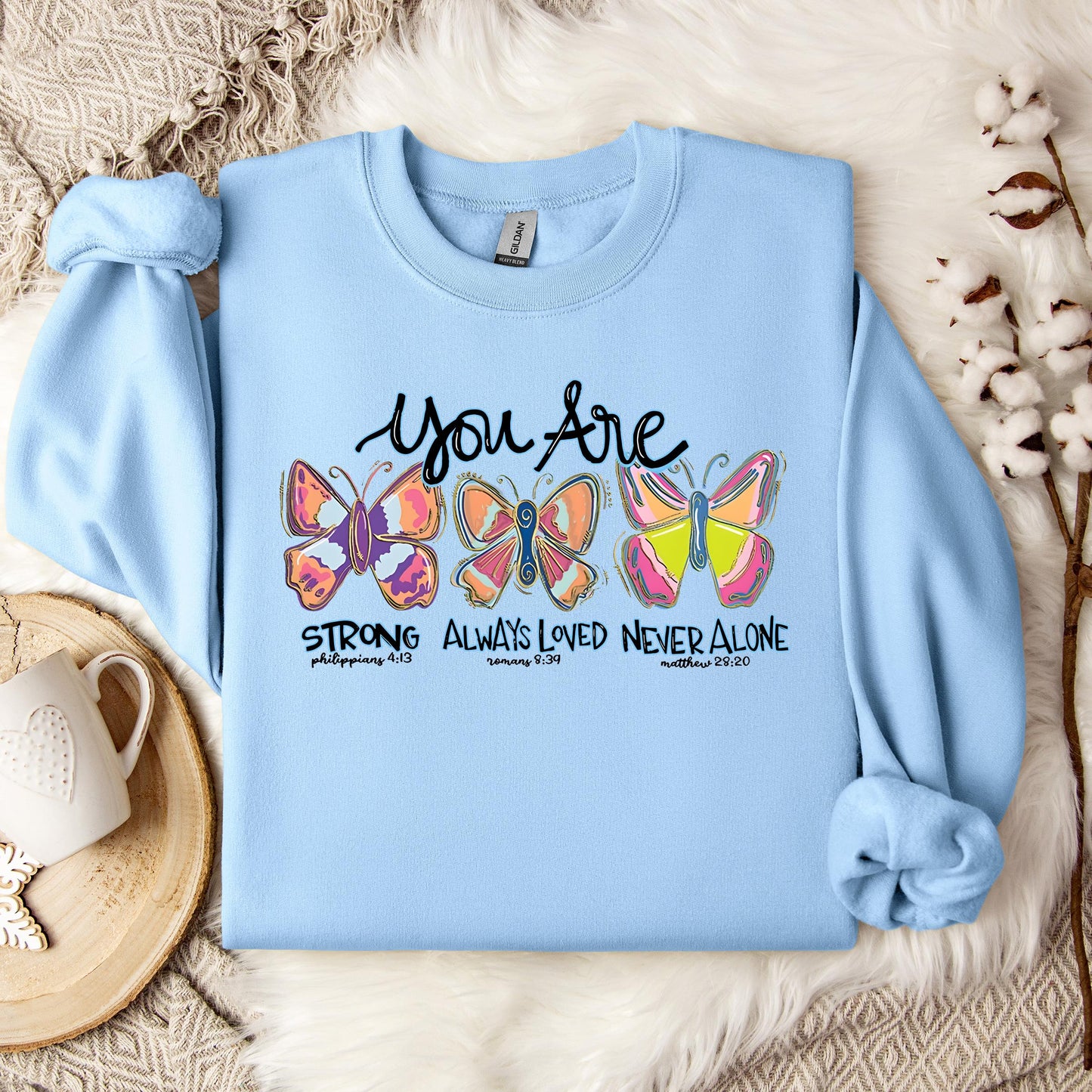 You Are Strong Always Loved Never Alone Sweatshirt