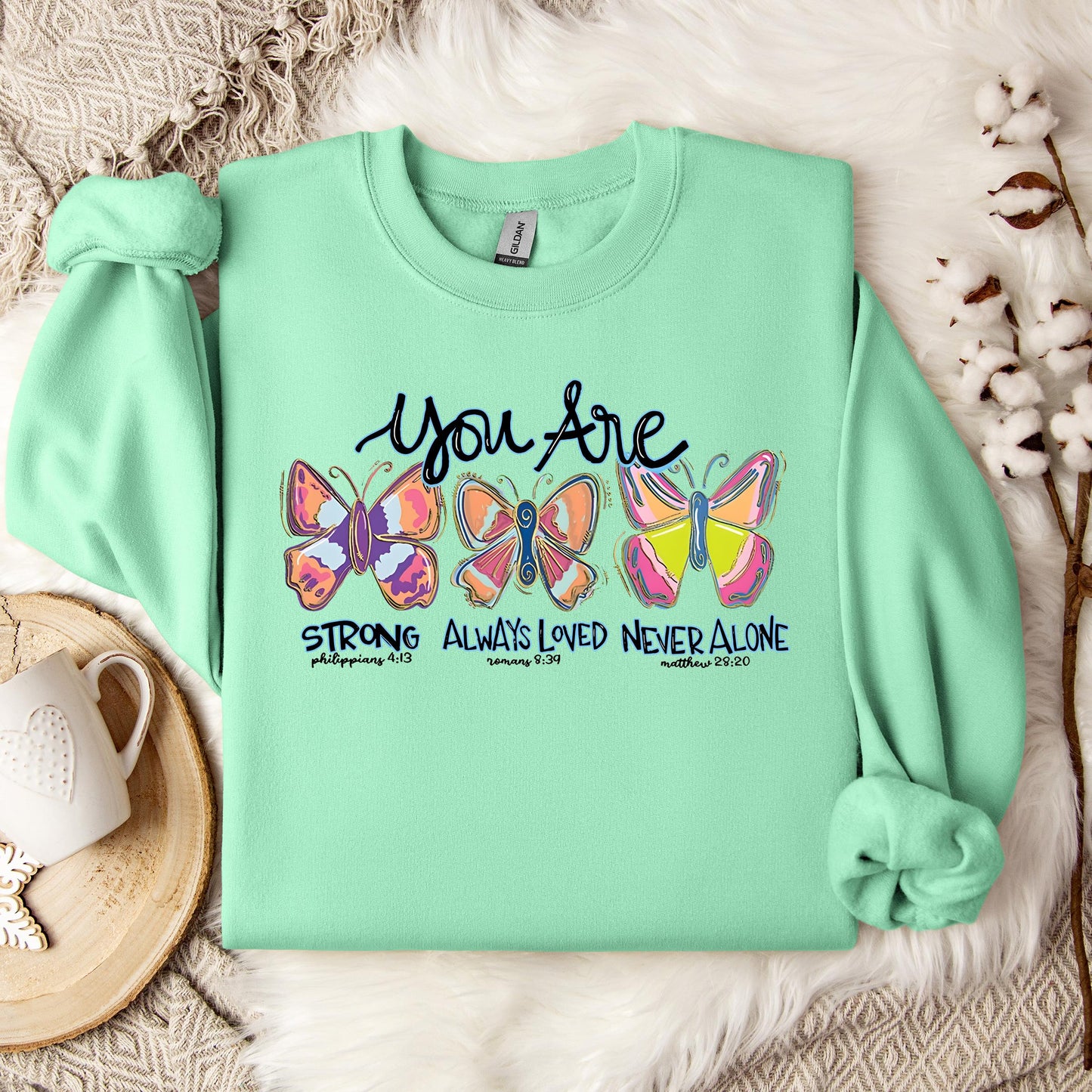 You Are Strong Always Loved Never Alone Sweatshirt