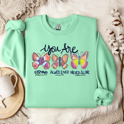 You Are Strong Always Loved Never Alone Sweatshirt