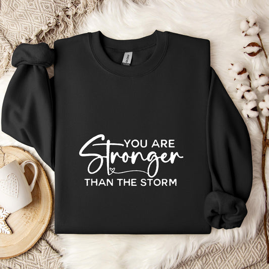 You Are Stronger Than The Storm Sweatshirt