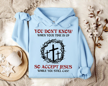 You Don't Know When Your Time Is Up So Accept Jesus While You Still Can