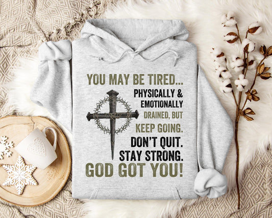 You May Be Tired But Keep Going Don't Quit Stay Strong God Got You