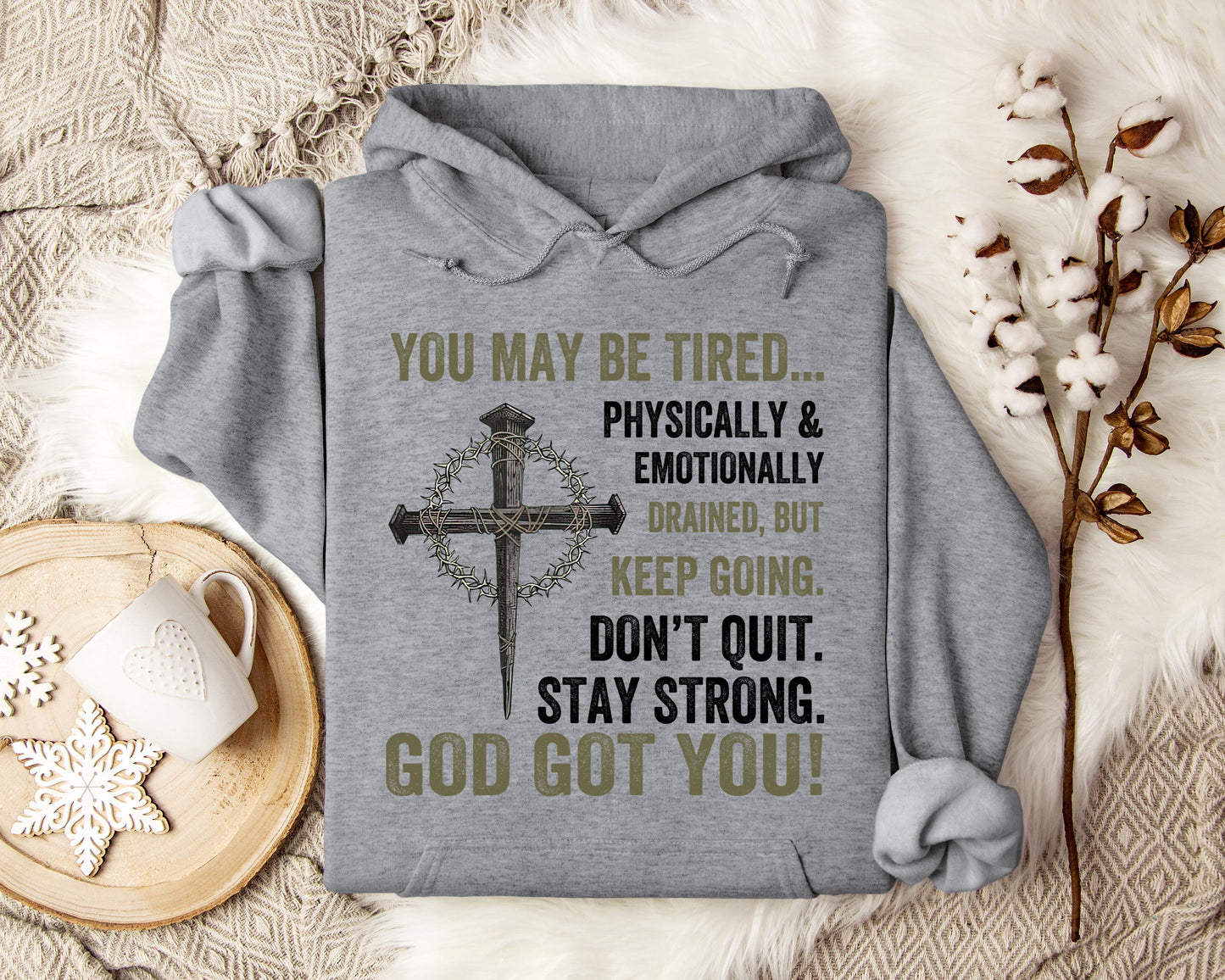 You May Be Tired But Keep Going Don't Quit Stay Strong God Got You