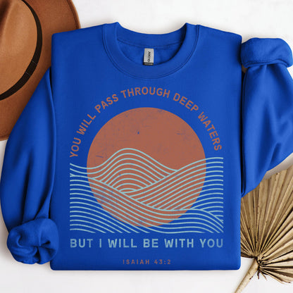 You Will Pass Through Deep Waters But I Will Be With You Isaiah 43.2 01