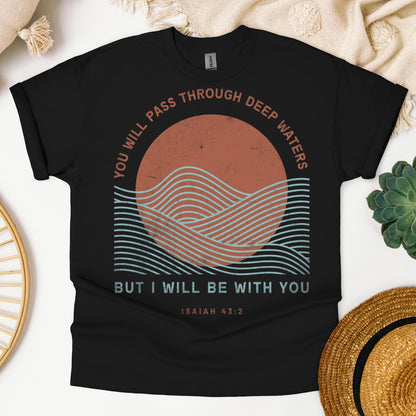 You Will Pass Through Deep Waters But I Will Be With You Isaiah 43.2 01