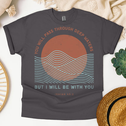 You Will Pass Through Deep Waters But I Will Be With You Isaiah 43.2 01