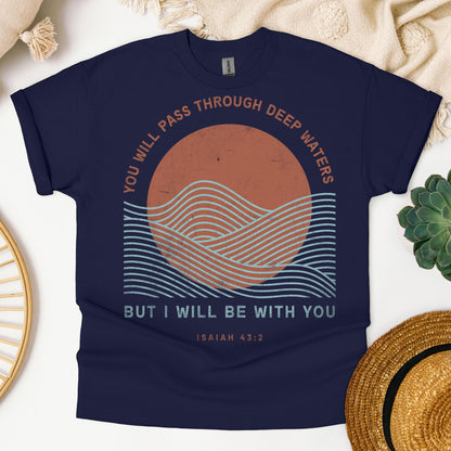 You Will Pass Through Deep Waters But I Will Be With You Isaiah 43.2 01