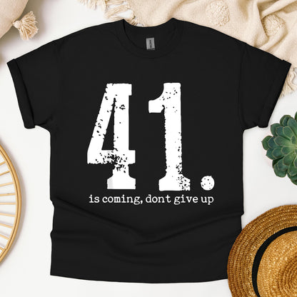 Your 41 Is Coming 11