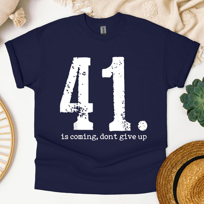 Your 41 Is Coming 11