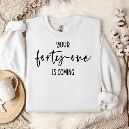 Your 41 Is Coming 14 Sweatshirt