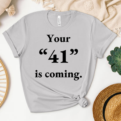 Your 41 Is Coming 26
